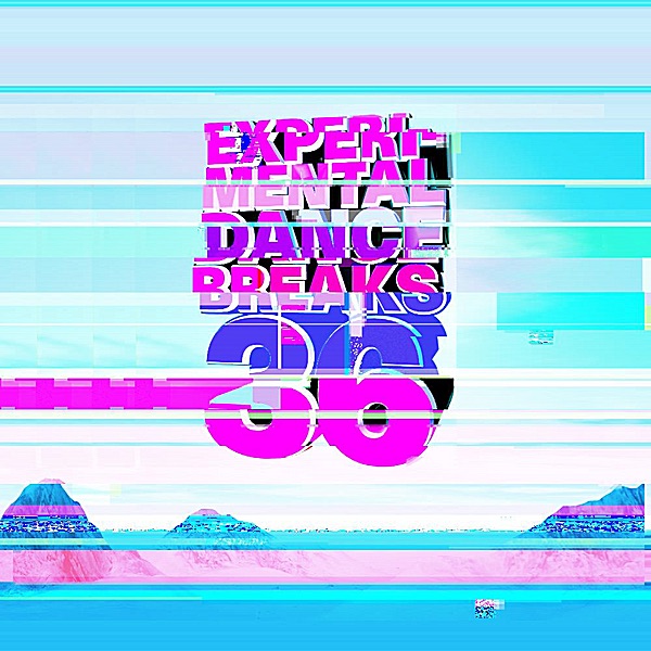 Experimental Dance Breaks 36