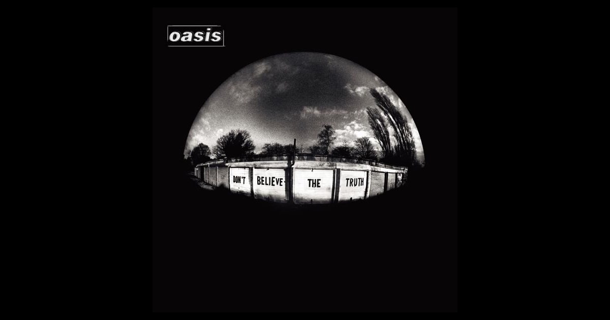 Don't Believe the Truth - Album by Oasis - Apple Music