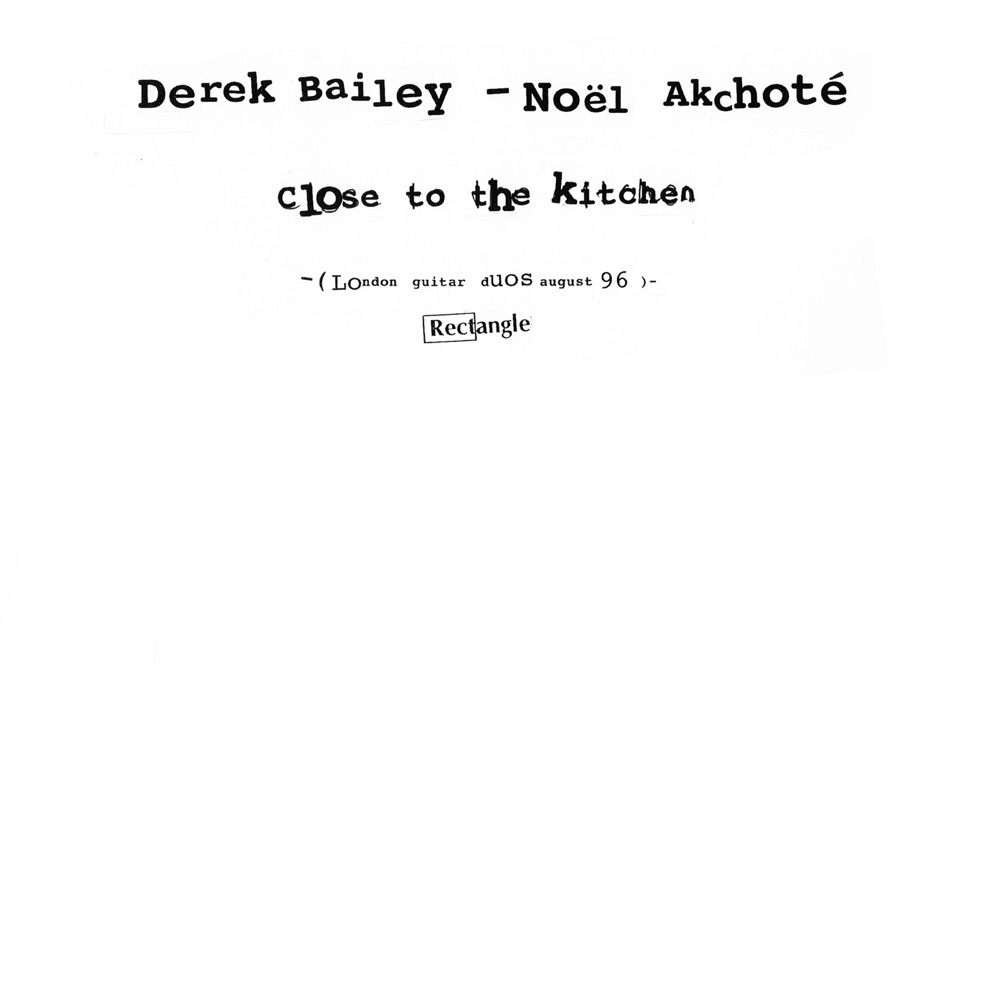 Обложка альбома «Close to the Kitchen» — Derek Bailey & Noël Akchoté
