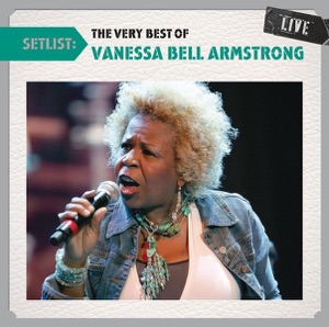 Setlist: The Very Best of Vanessa Bell Armstrong (Live)