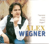Alex Wegner - Verrückt Nach Deinen Augen