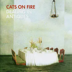 Dealing In Antiques - Cats On Fire