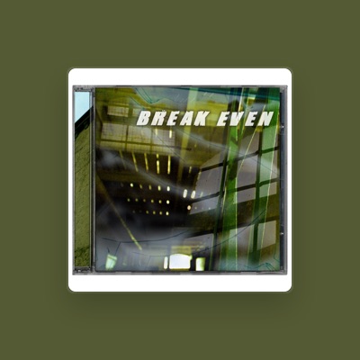 Break Even을(를) 듣고, 뮤직 비디오를 보고, 약력을 읽고, 투어 일정 등을 확인하세요!