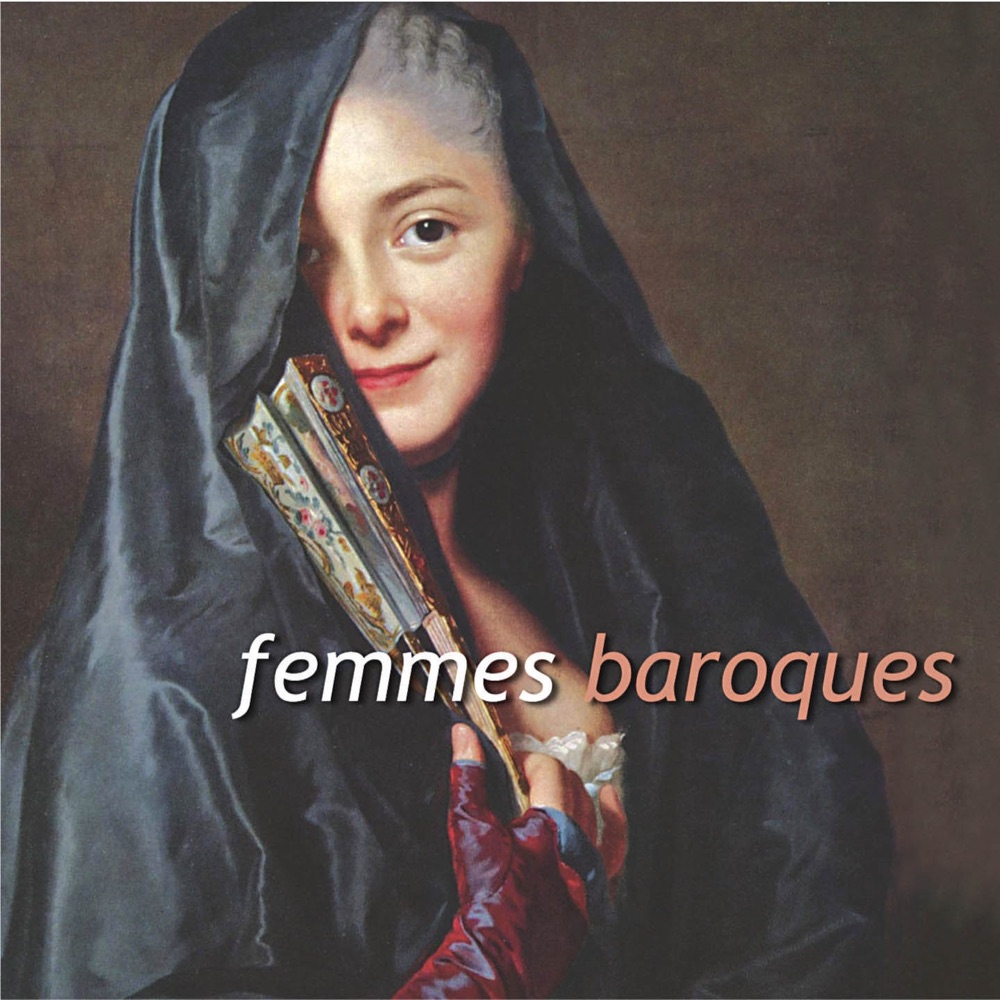 Обложка альбома «Femmes baroques  (Baroc Women)» — Guillemette Laurens, Rafaël Kennedy, Claire Lefiliâtre, Stéphane Revidat & Salomé Haller