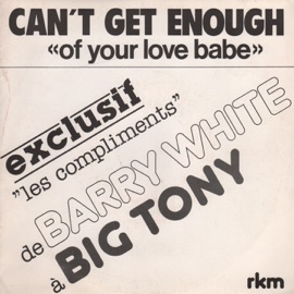 Can't Get Enough of Your Love Babe Big Tony