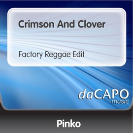 Crimson and Clover (Factory Reggae Edit) Pinko