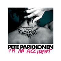 I'm an Accident - Pete Parkkonen