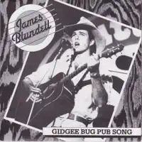 Gidgee Bug Pub Song — James Blundell