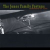 The Jones Family Fortune (Someone to Love)