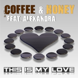 This Is My Love (System P Remix) Coffee & Honey