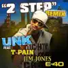 Unk featuring T-Pain, Jim Jones & E-40 - 2 Step (Remix) [feat. T-Pain, Jim Jones & E-40]