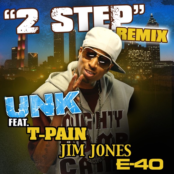 2 Step (Remix) - Single - Unk featuring T-Pain, Jim Jones & E-40