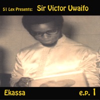 51 Lex Presents Ekassa - EP 1 - Sir Victor Uwaifo & His Melody Maestroes