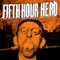 Kill or Cure - Fifth Hour Hero lyrics