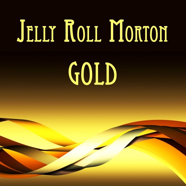 Jelly Roll Morton Gold