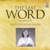 The Last Word in Santoor - Pandit Shiv Kumar Sharma artwork