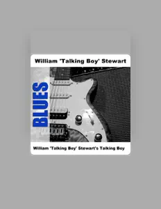 Listen to William 'Talking Boy' Stewart, watch music videos, read bio, see tour dates & more!