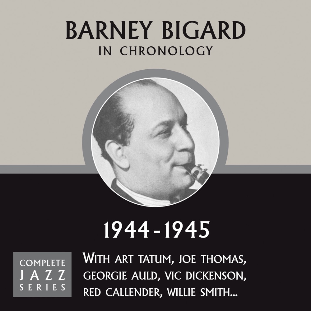 Обложка альбома «Complete Jazz Series 1944 - 1945» — Barney Bigard