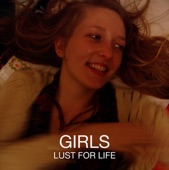 Girls - Lust For Life