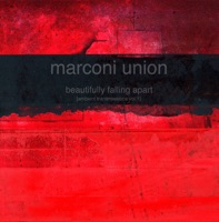 Beautifully Falling Apart (Ambient Transmissions, Vol 1) - Marconi Union