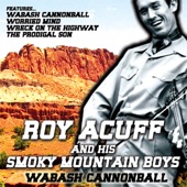 Roy Acuff & His Smoky Mountain Boys - Wabash Cannonball