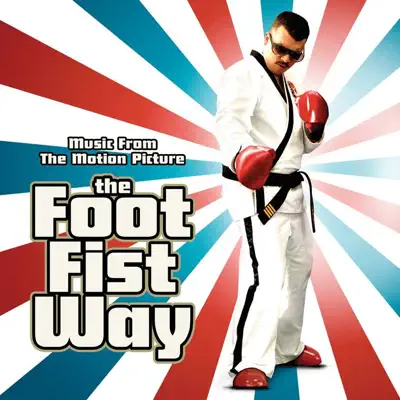 Ouve The Foot Fist Way (Music from the Motion Picture) de Various Artists
