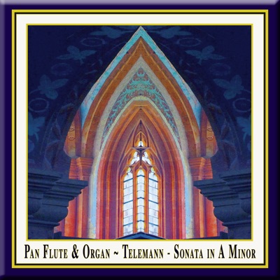 Pan Flute & Organ - Telemann: Sonata in A Minor (Originally composed for Oboe & Basso Continuo) - EP