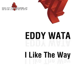 I Like the Way - EP - Eddy Wata I Like the Way - EP - Eddy Wata