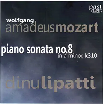 Piano Sonata No. 8 in A Minor, K. 310: II. Andante Cantabile con Espressione by Dinu Lipatti song reviws