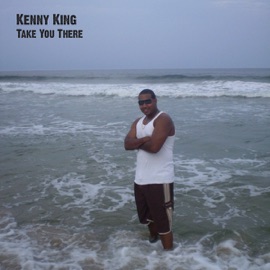 Take You There Kenny King