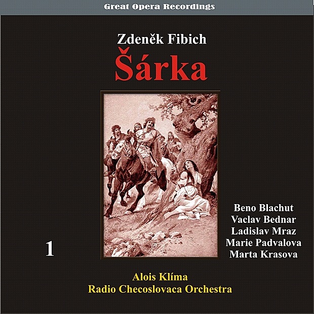 Обложка альбома «Fibich: Šárka (Opera in three acts) [1950], Vol. 1» — Beno Blachut, Václav Bednář, Ladislav Mraz, Marie Padvalova, Marta Krasova, Alois Klima & Orchestra of Czechoslovak Radio