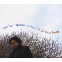 Be Over Here — Ben Stolorow
