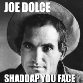 Joe Dolce - Shaddap You Face