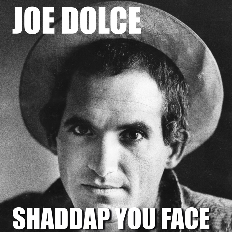 Лучшие песни джо. Shaddap. Shaddap you face. Shaddap you face альбомы. Joe Dolce - Shaddap you face из какого альбома.