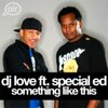 Something Like This (feat. Special Ed) - EP - DJ Love & Special Ed