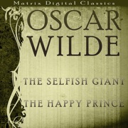 The Selfish Giant, The Happy Prince (Unabridged) - Oscar Wilde