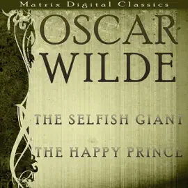 The Selfish Giant, The Happy Prince (Unabridged)