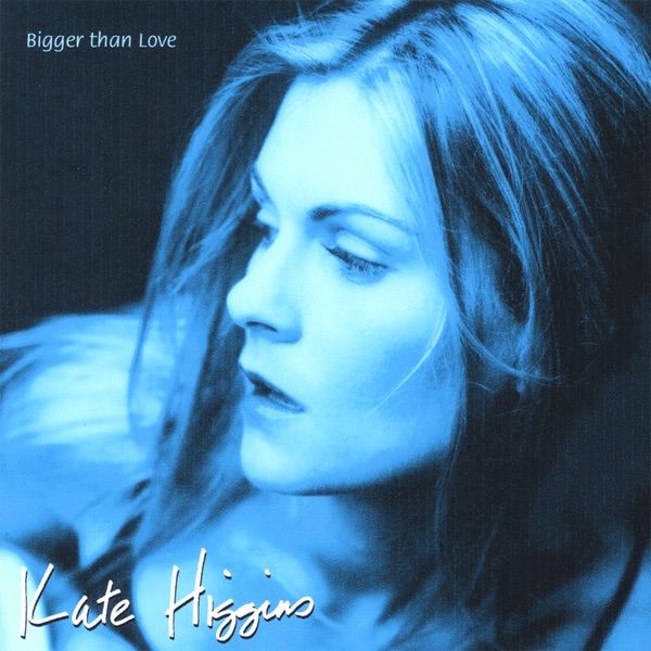 Обложка альбома «Bigger Than Love» — Kate Higgins