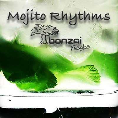 Bonzai Fiesta (Mojito Rhythms)