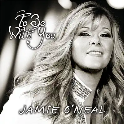 To Be With You - Single - Jamie O'Neal