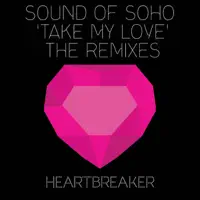 Take My Love (Natural Born Grooves Remix) — Sound of Soho