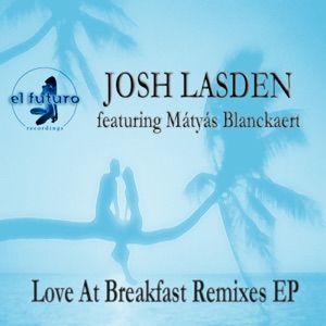 Love at Breakfast - Remixes feat. Mátyás Blanckaert - EP