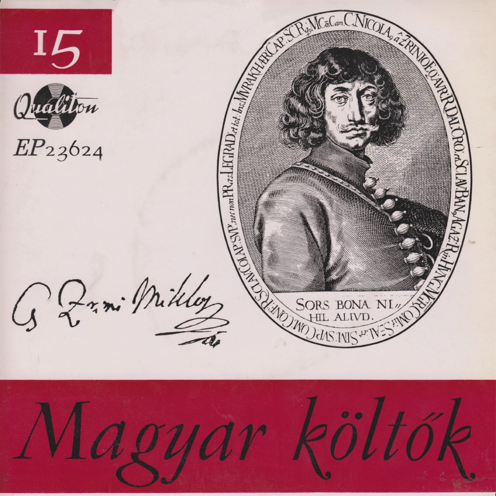 Обложка альбома «Magyar költők 15. -ZRÍNYI Miklós: Szigeti veszedelem (részletek)» — József Gáti & Miklós Zrínyi