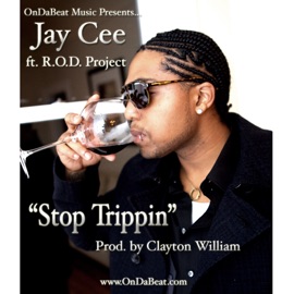 Stop Trippin (feat. R.O.D. Project) Jay Cee