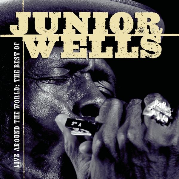 Live Around the World: The Best of Junior Wells