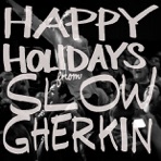 Happy Holidays from Slow Gherkin - Single