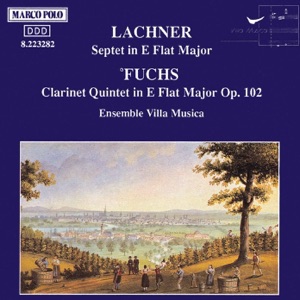 Lachner: Septet - Fuchs: Clarinet Quintet, Op. 102