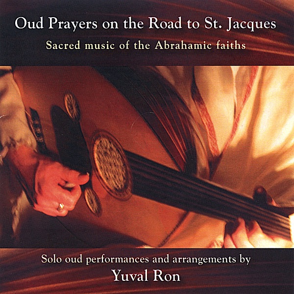 Обложка альбома «Oud Prayers On the Road to St. Jacques - Sacred Music of the Abrahamic Faiths» — Yuval Ron