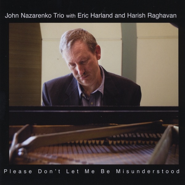 Обложка альбома «Please Don't Let Me Be Misunderstood (feat. Eric Harland & Harish Raghavan)» — John Nazarenko Trio