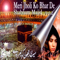Meri Jholi Ko Bhar De Vol. 2 - Islamic Naats - Shabnam Majid